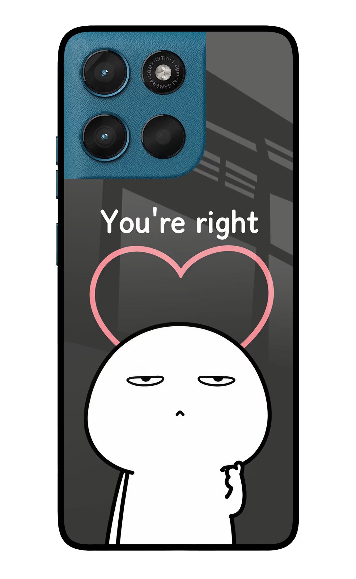 You're Right Moto G57 Power 5G Glass Case - You're Right Moto G57 Power 5G Glass Case You're Right Moto G57 Power 5G Glass Case