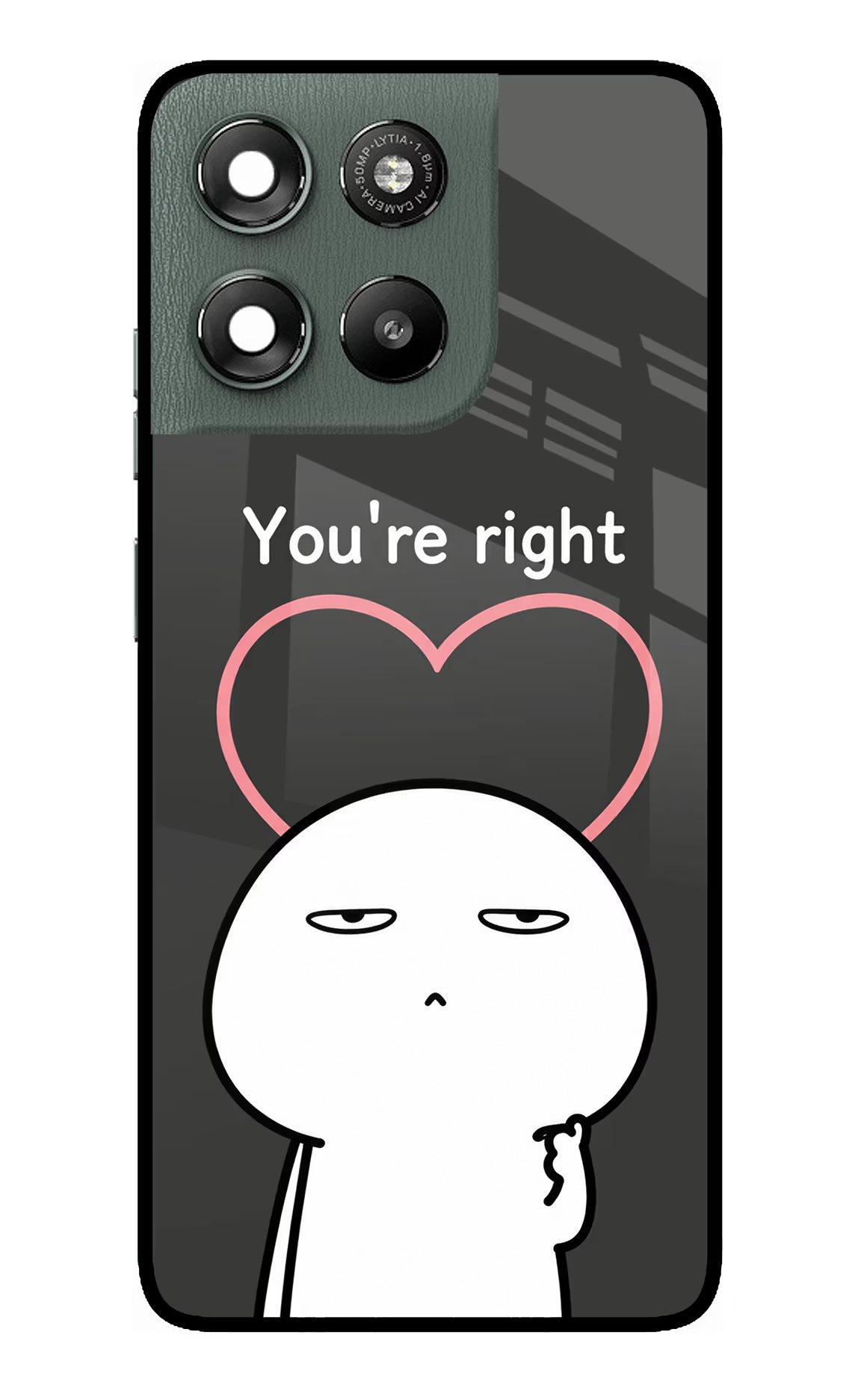 You're Right Moto G67 Power 5G Glass Case - You're Right Moto G67 Power 5G Glass Case You're Right Moto G67 Power 5G Glass Case
