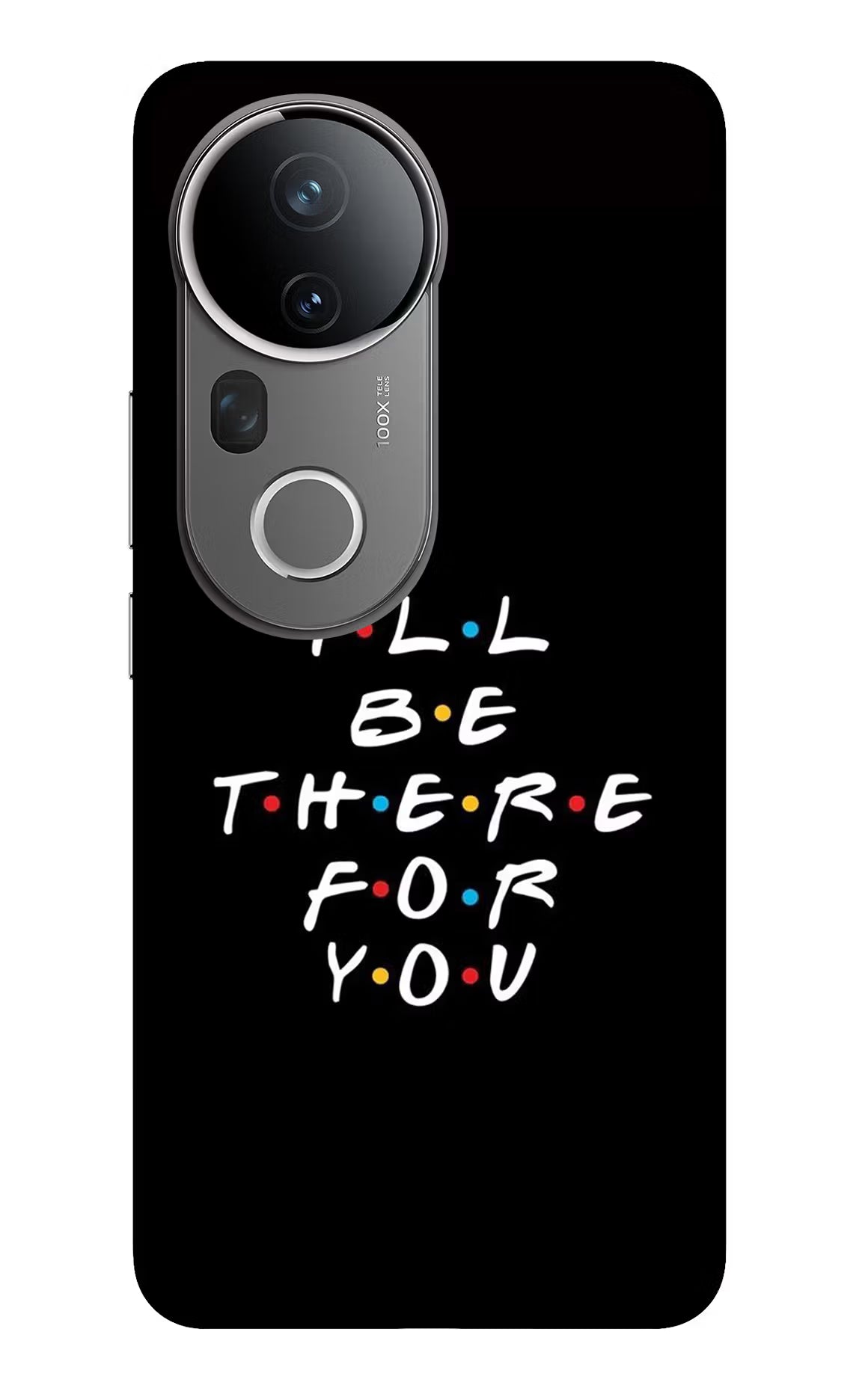 I'll Be There For You Vivo T4 Ultra 5G Glass Case - I'll Be There For You Vivo T4 Ultra 5G Glass Case I'll Be There For You Vivo T4 Ultra 5G Glass Case