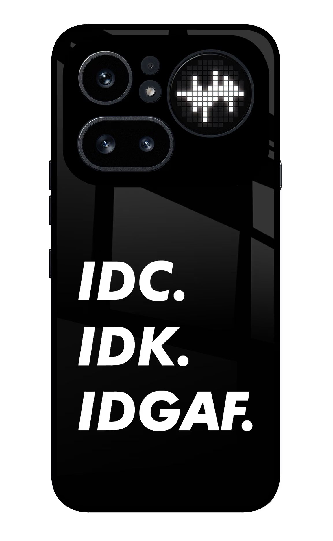 Idc Idk Idgaf Nothing Phone 4a Pro Glass Case - Idc Idk Idgaf Nothing Phone 4a Pro Glass Case Idc Idk Idgaf Nothing Phone 4a Pro Glass Case