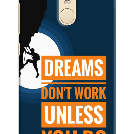Redmi Note 3 Dreams don’t work unless you do Cover by Casekaro