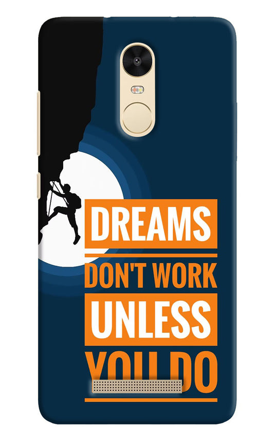 Redmi Note 3 Dreams don’t work unless you do Cover by Casekaro