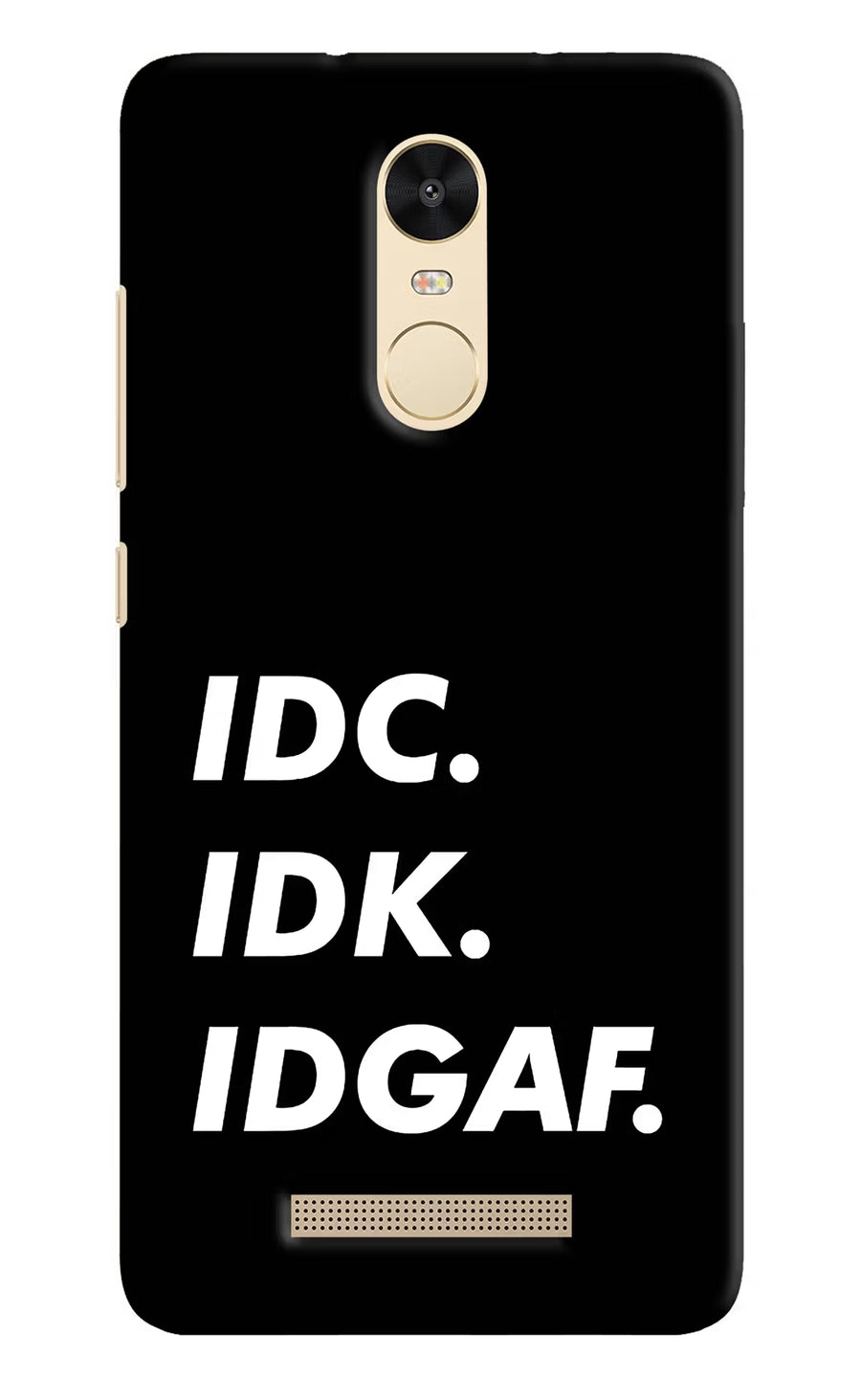 Idc Idk Idgaf Redmi Note 3 Back Cover, Hard case