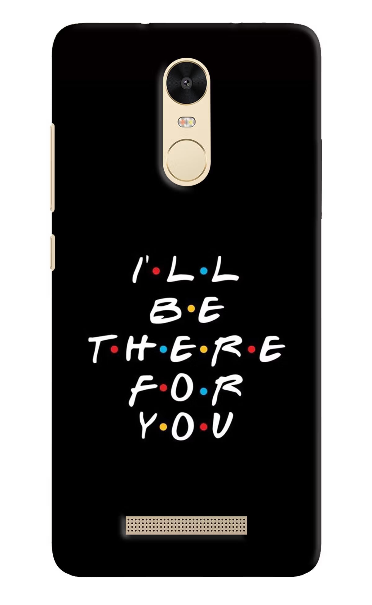 I'll Be There For You Redmi Note 3 Hard Case Back Cover by Casekaro