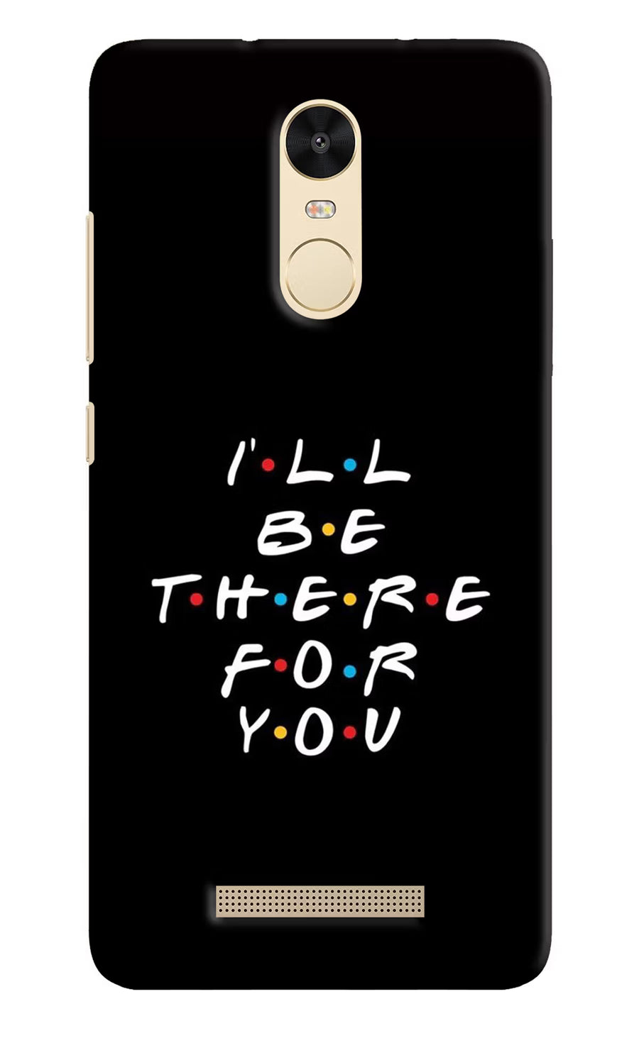 I'll Be There For You Redmi Note 3 Back Cover, Hard case