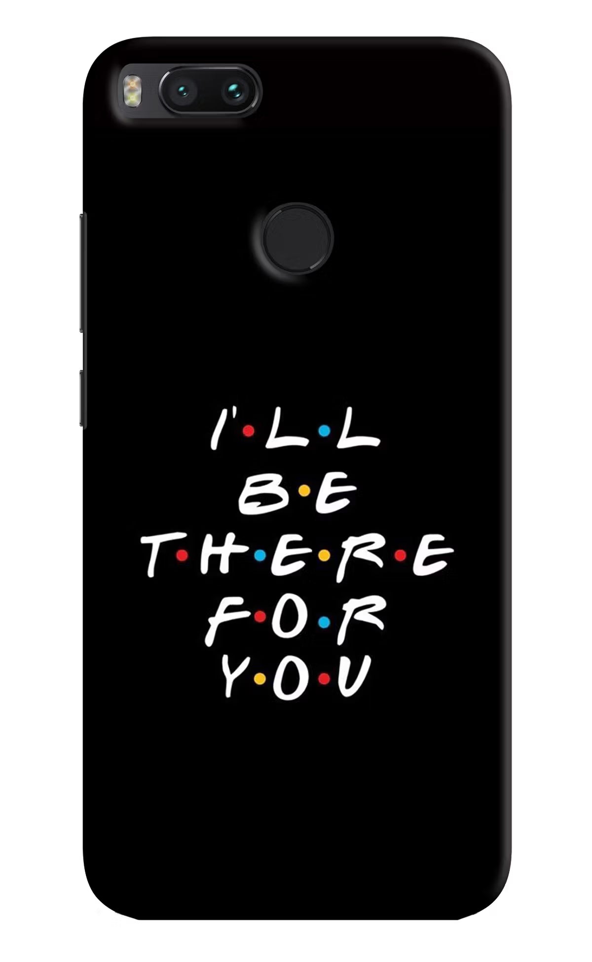 I'll Be There For You Mi A1 Hard Case Back Cover by Casekaro
