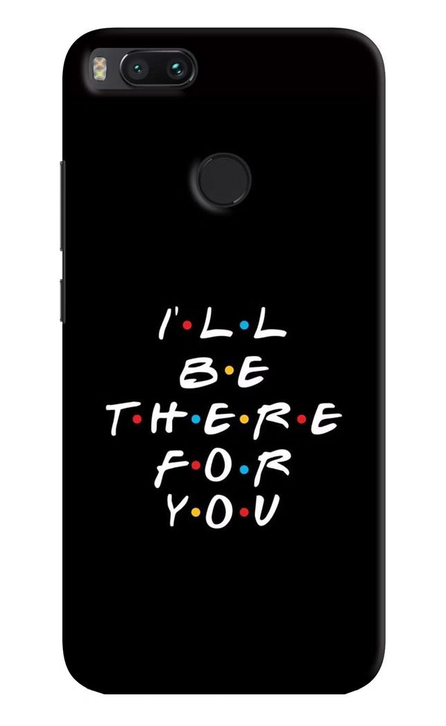 I'll Be There For You Mi A1 Hard Case Back Cover by Casekaro