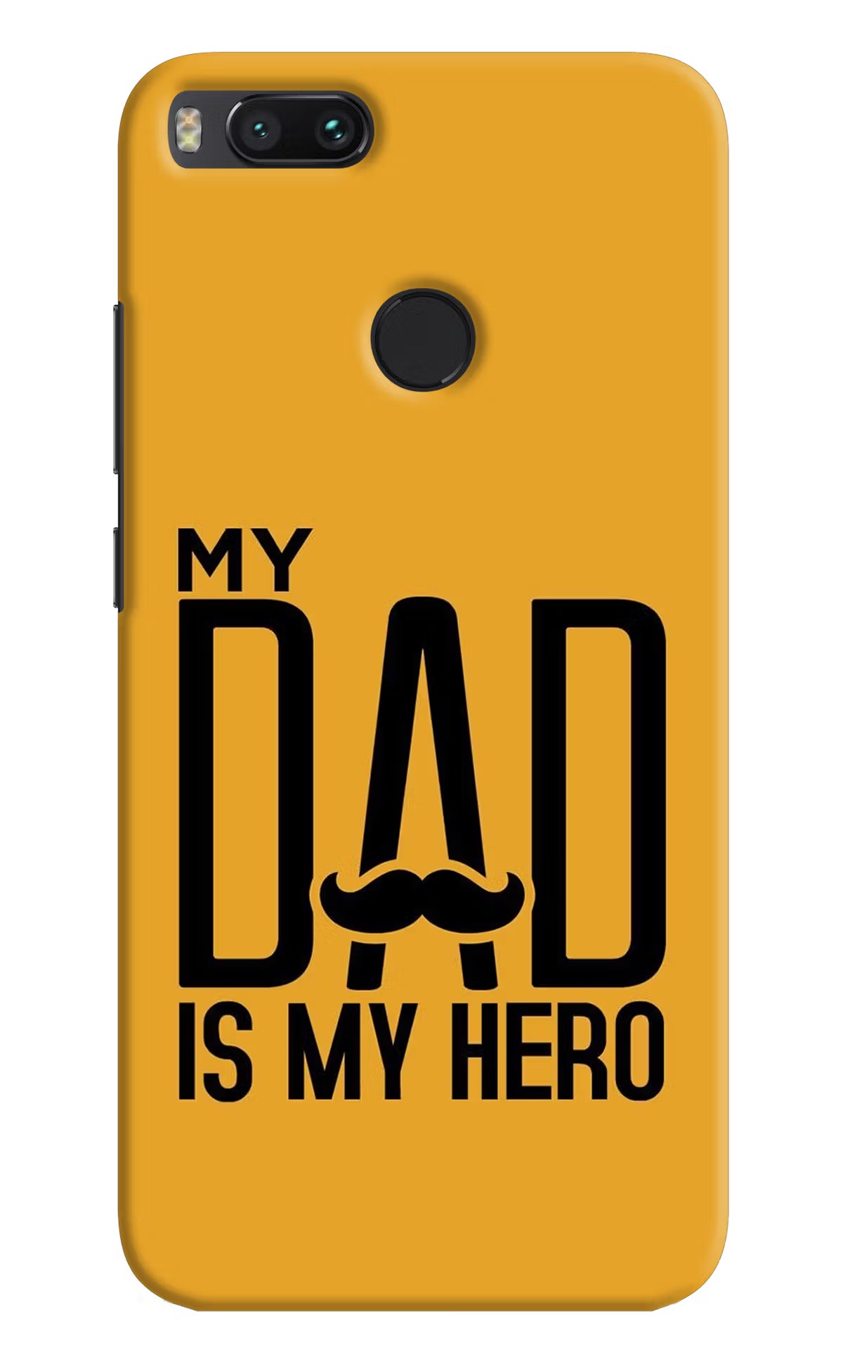 My Dad Is My Hero Mi A1 Hard Case Back Cover by Casekaro