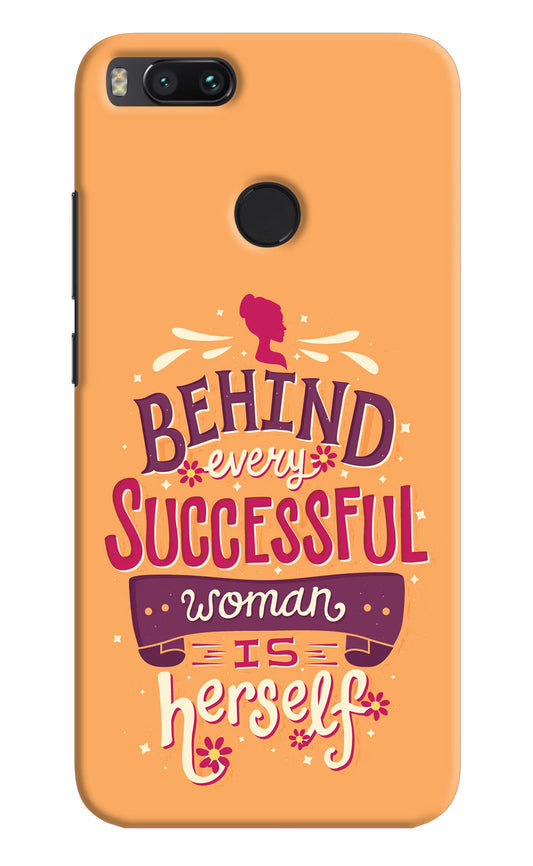 Behind Every Successful Woman There Is Herself Mi A1 Hard Case Back Cover by Casekaro