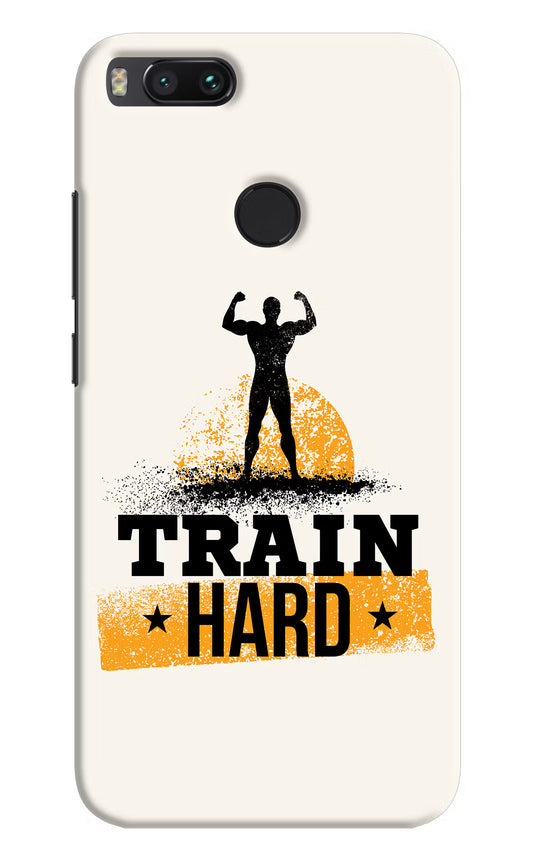 Train Hard Mi A1 Hard Case Back Cover by Casekaro