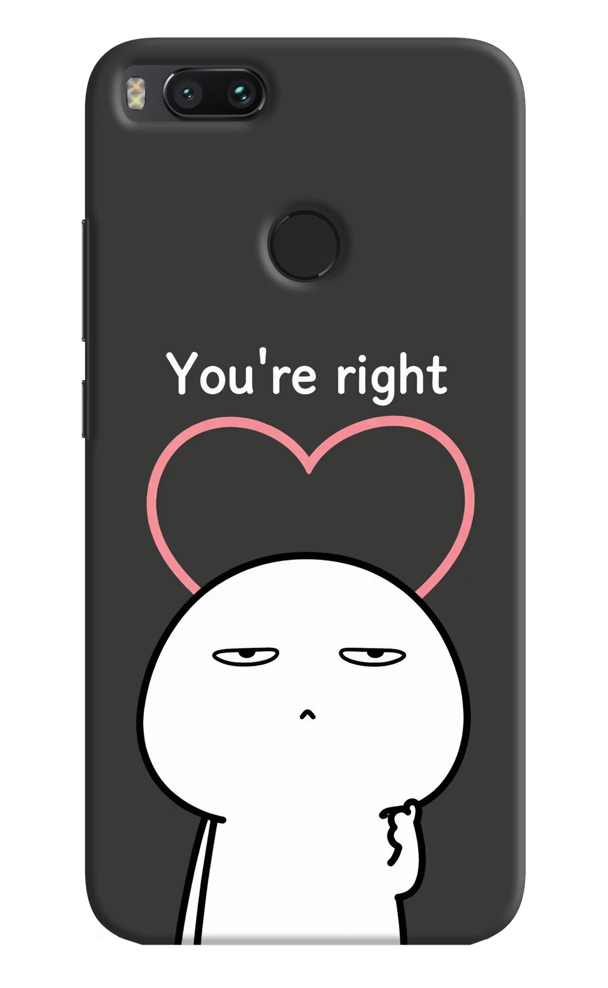 You're Right Mi A1 Back Cover