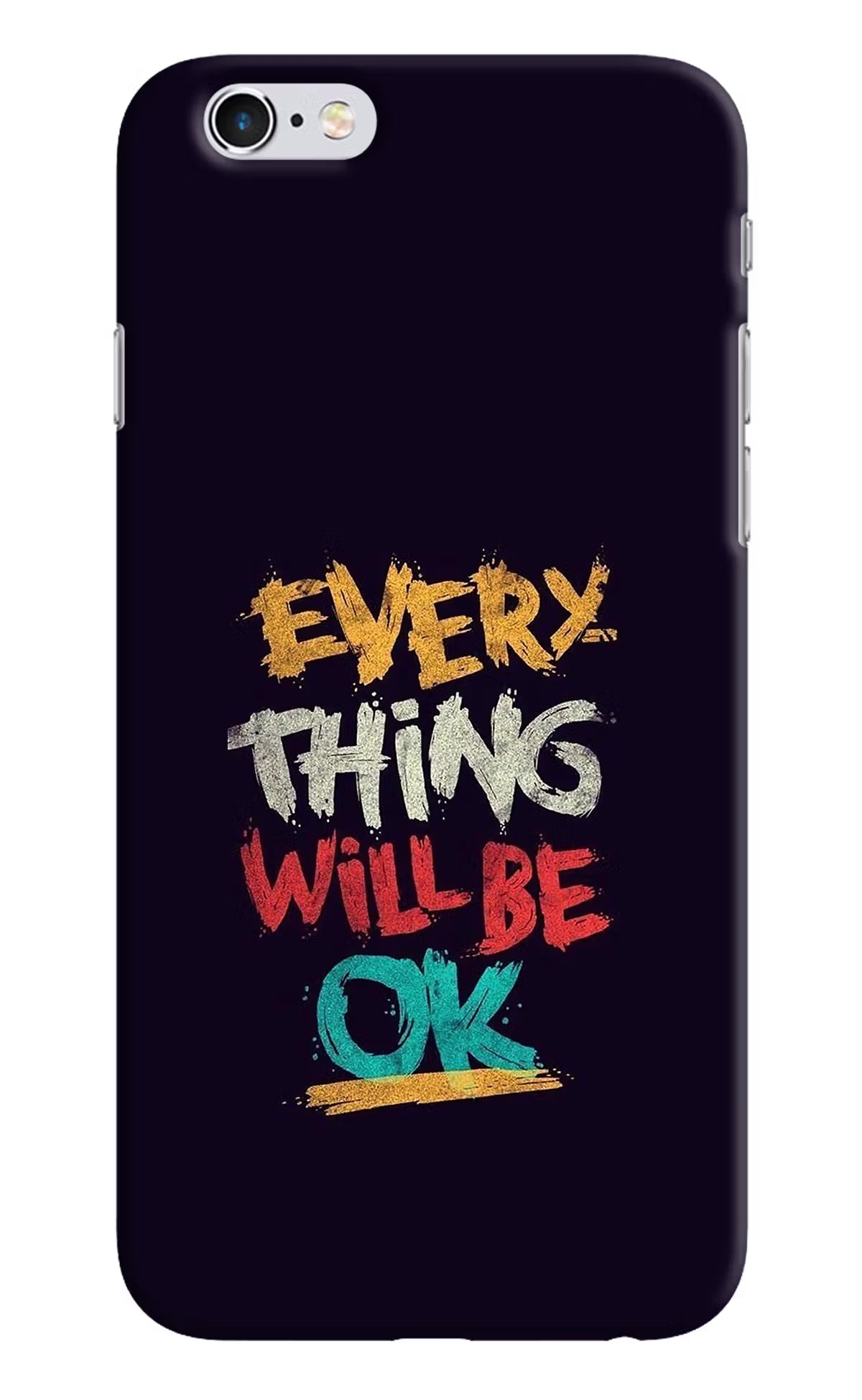 Everything Will Be Ok iPhone 6/6s Hard Case Back Cover by Casekaro