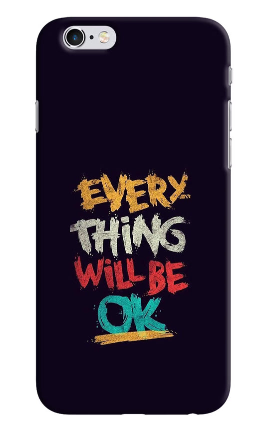 Everything Will Be Ok iPhone 6/6s Hard Case Back Cover by Casekaro