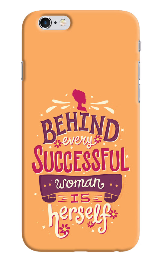 Behind Every Successful Woman There Is Herself iPhone 6/6s Hard Case Back Cover by Casekaro