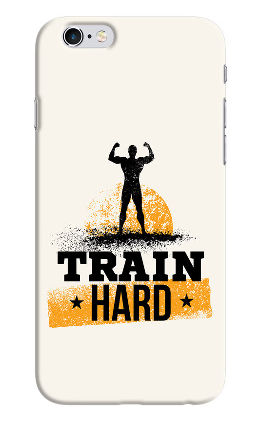 Train Hard iPhone 6/6s Hard Case Back Cover by Casekaro