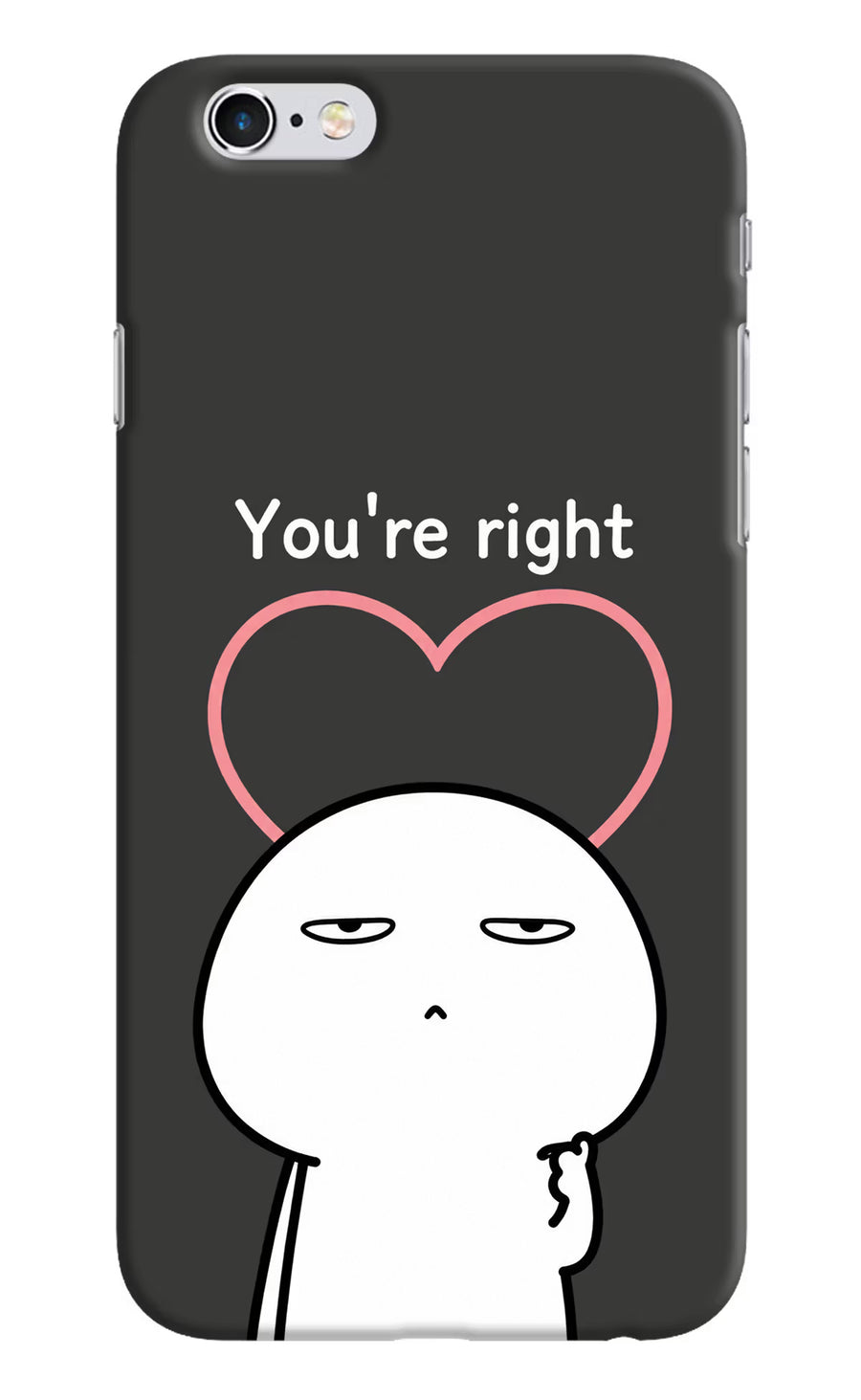 You're Right iPhone 6/6s Back Cover, Hard case