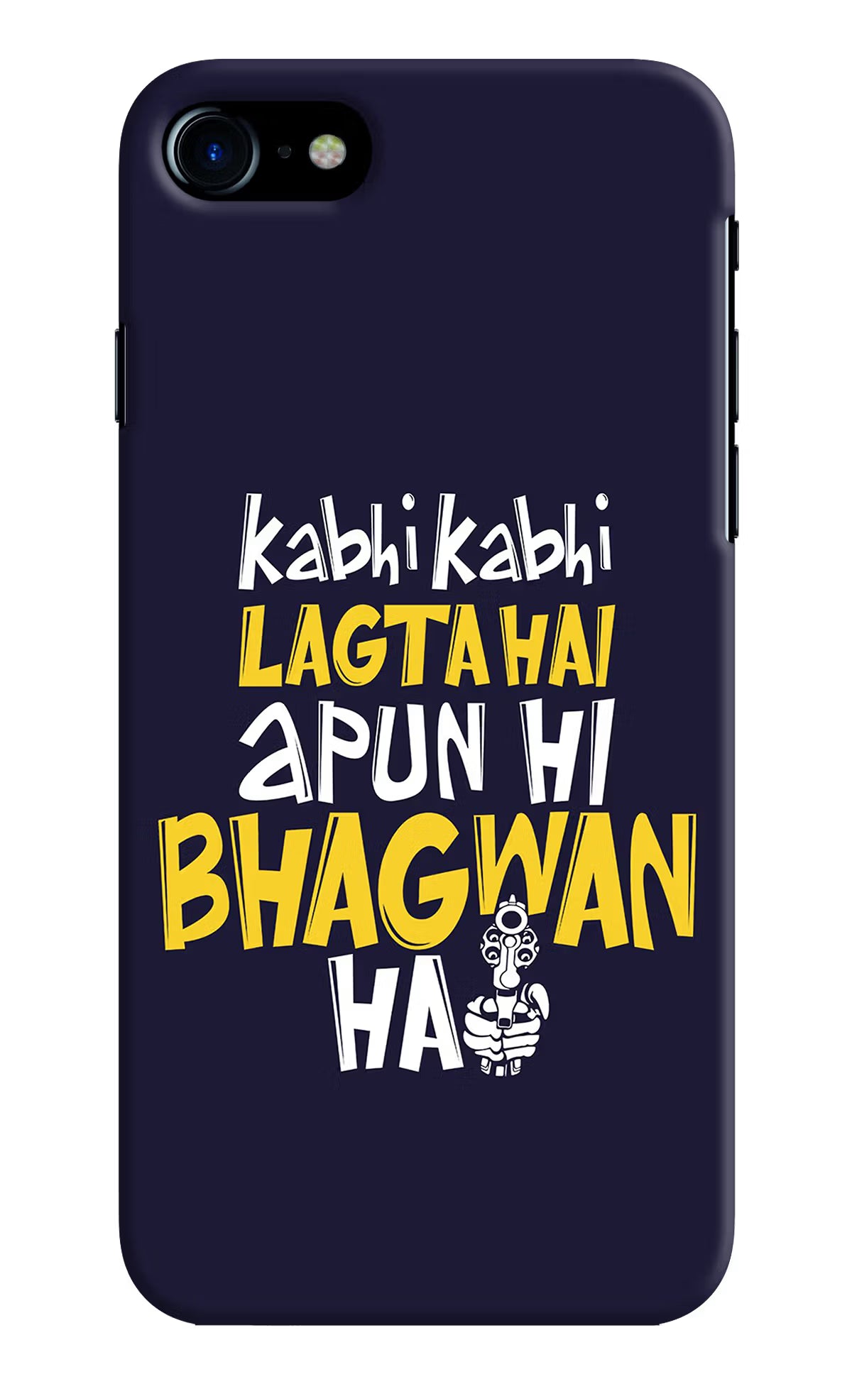 Kabhi Kabhi Lagta Hai Apun Hi Bhagwan Hai iPhone 7/7s Hard Case Back Cover by Casekaro