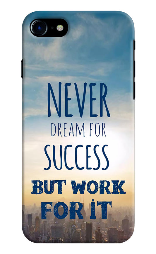 Never Dream For Success But Work For It iPhone 7/7s Hard Case Back Cover by Casekaro