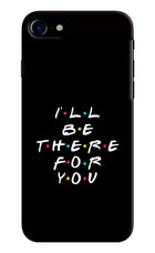 I'll Be There For You iPhone 7/7s Hard Case Back Cover by Casekaro