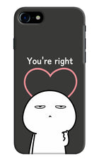 You're Right iPhone 8 Hard Case Back Cover by Casekaro