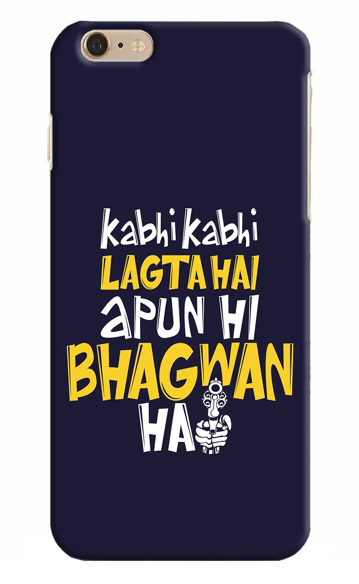 Kabhi Kabhi Lagta Hai Apun Hi Bhagwan Hai iPhone 6 Plus/6s Plus Hard Case Back Cover by Casekaro