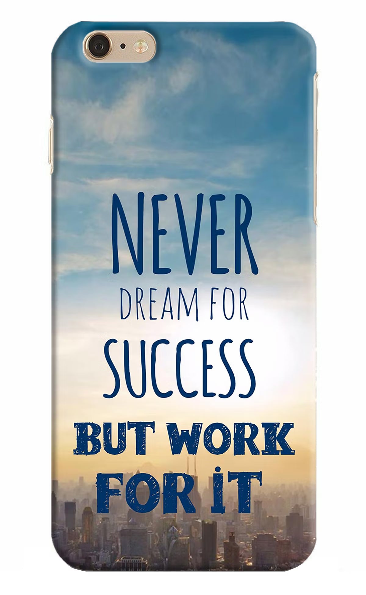 Never Dream For Success But Work For It iPhone 6 Plus/6s Plus Hard Case Back Cover by Casekaro