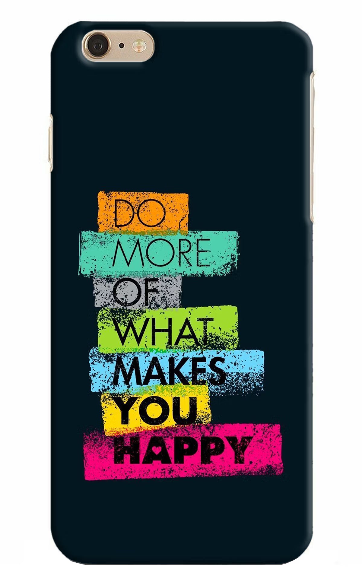 Do More Of What Makes You Happy iPhone 6 Plus/6s Plus Hard Case Back Cover by Casekaro