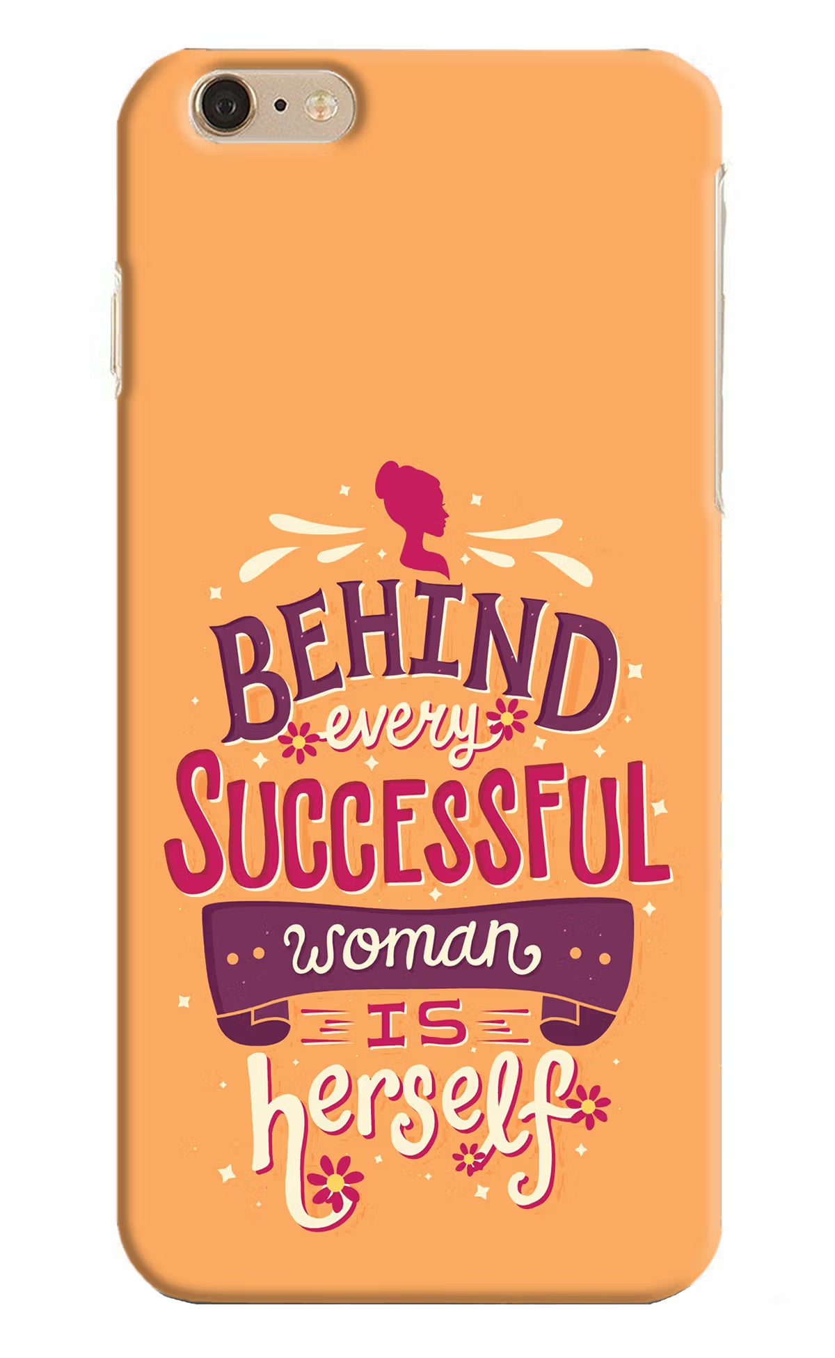 Behind Every Successful Woman There Is Herself iPhone 6 Plus/6s Plus Hard Case Back Cover by Casekaro