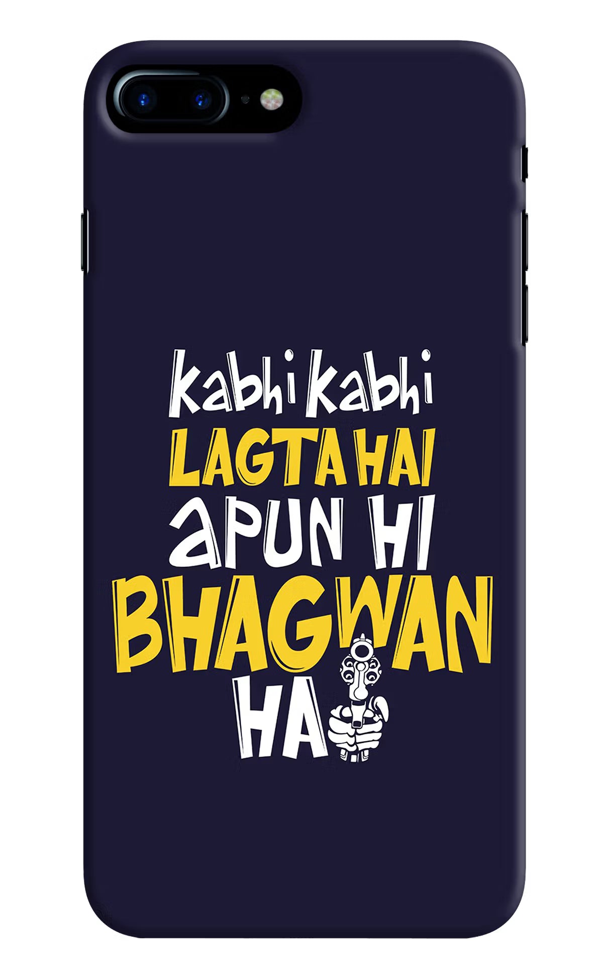 Kabhi Kabhi Lagta Hai Apun Hi Bhagwan Hai iPhone 7 Plus Hard Case Back Cover by Casekaro