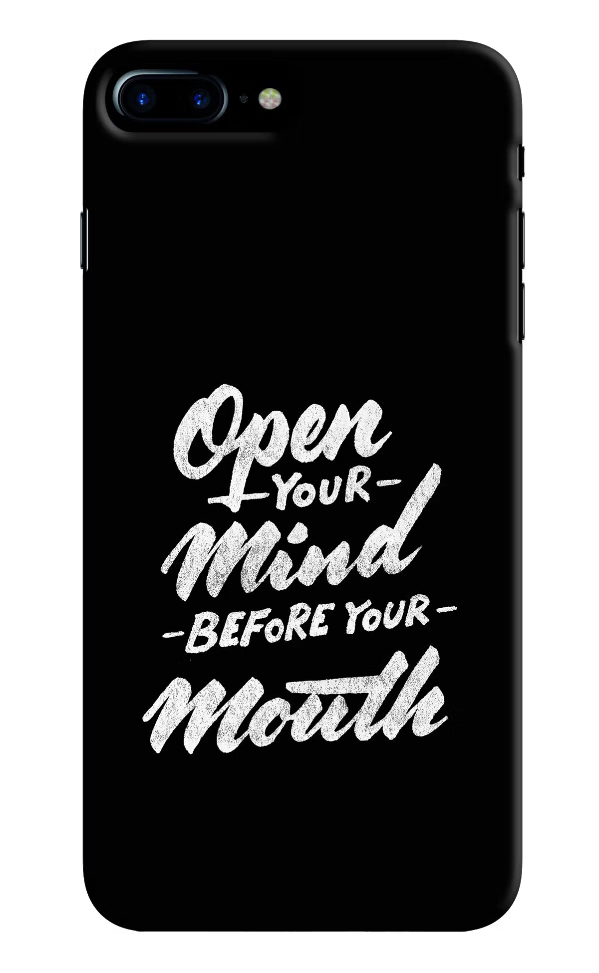 Open Your Mind Before Your Mouth iPhone 7 Plus Hard Case Back Cover by Casekaro