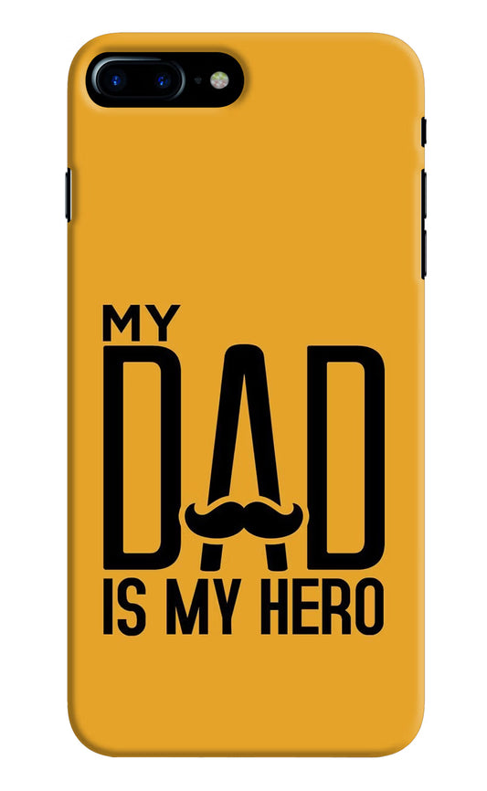 My Dad Is My Hero iPhone 7 Plus Hard Case Back Cover by Casekaro