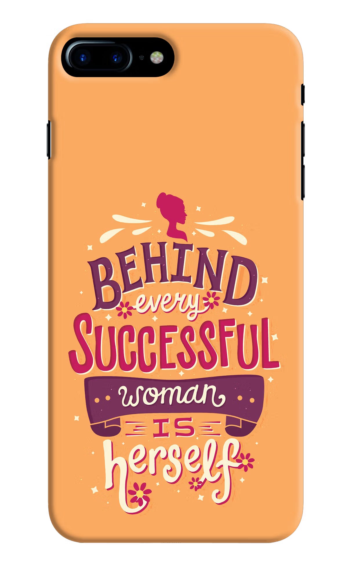 Behind Every Successful Woman There Is Herself iPhone 7 Plus Hard Case Back Cover by Casekaro