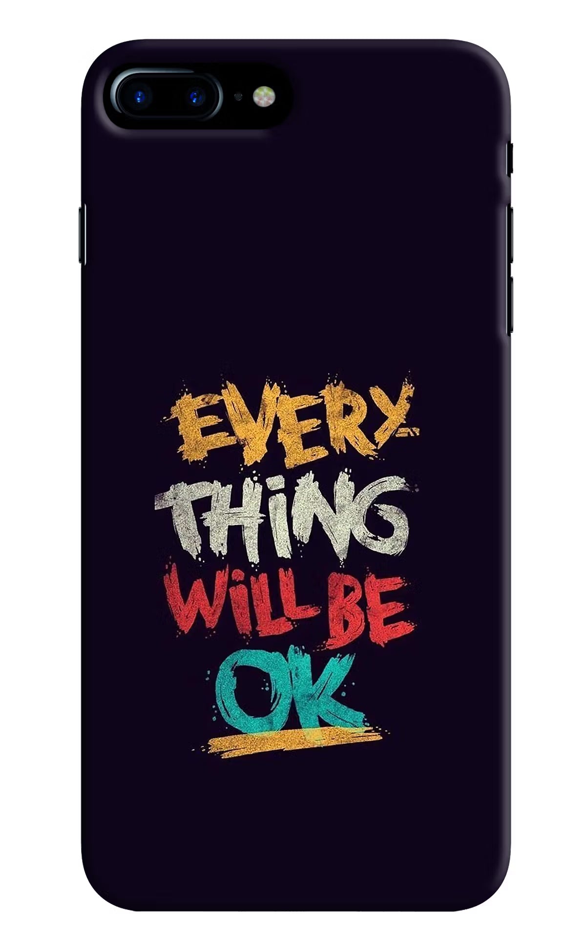 Everything Will Be Ok iPhone 8 Plus Hard Case Back Cover by Casekaro