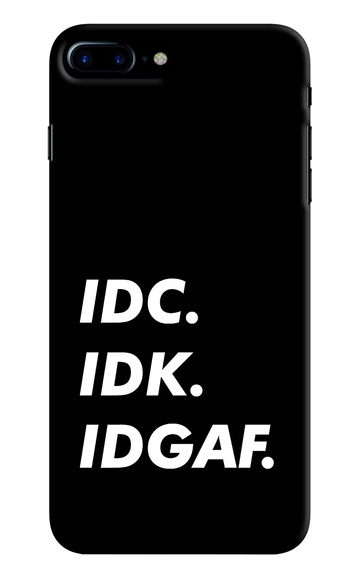 Idc Idk Idgaf iPhone 8 Plus Hard Case Back Cover by Casekaro