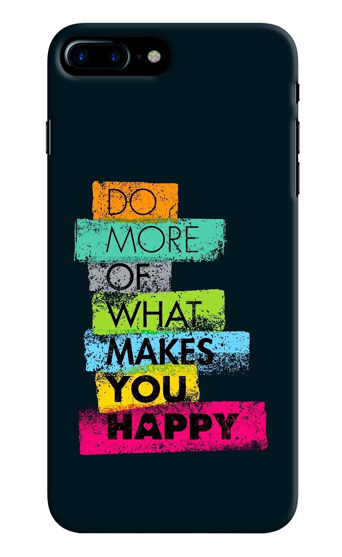 Do More Of What Makes You Happy iPhone 8 Plus Hard Case Back Cover by Casekaro