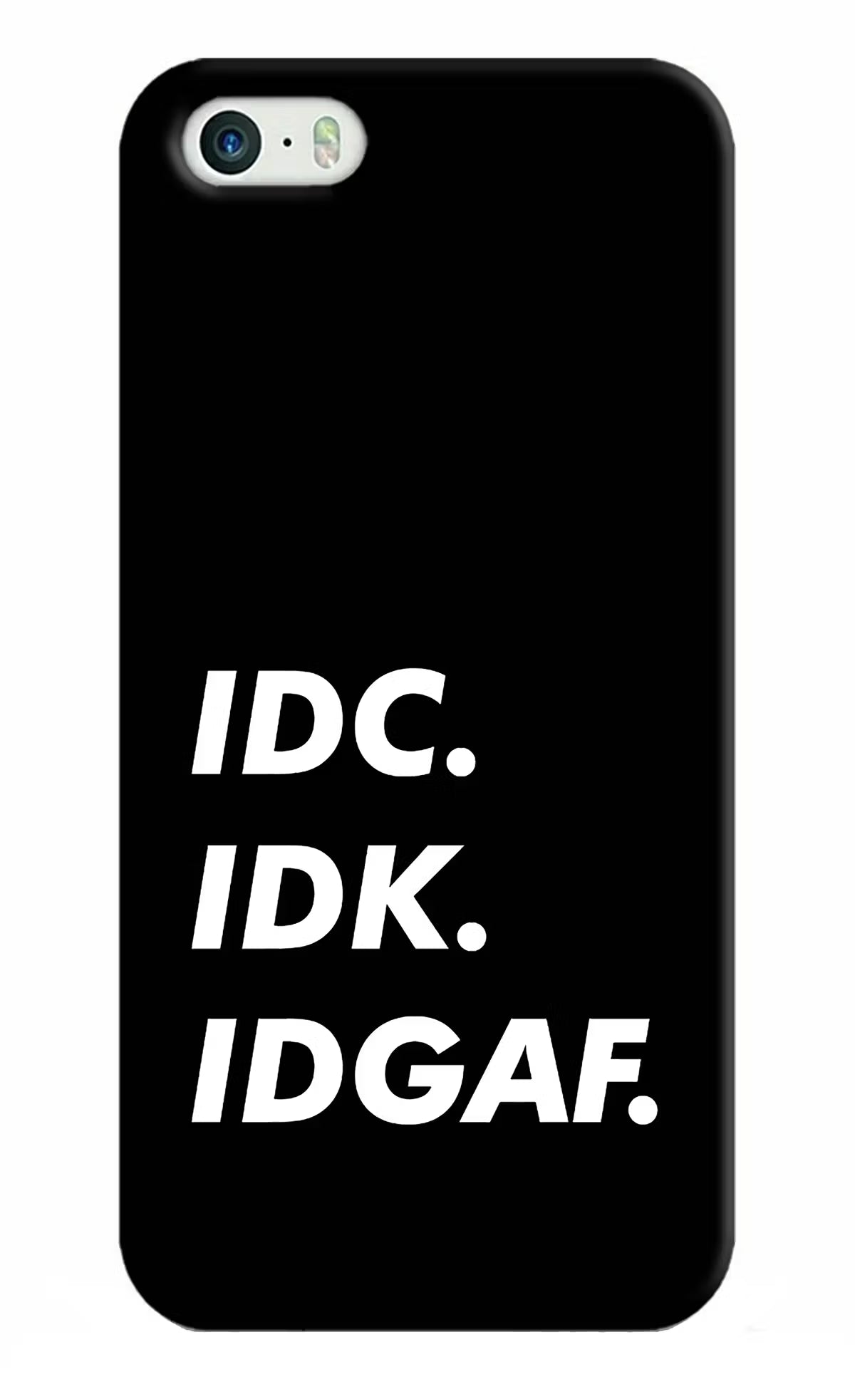 Idc Idk Idgaf iPhone 5/5s Hard Case Back Cover by Casekaro