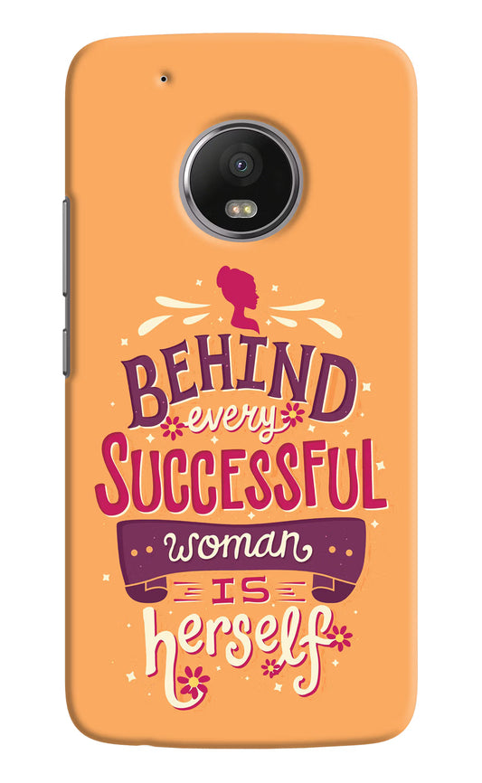 Behind Every Successful Woman There Is Herself Moto G5 plus Hard Case Back Cover by Casekaro