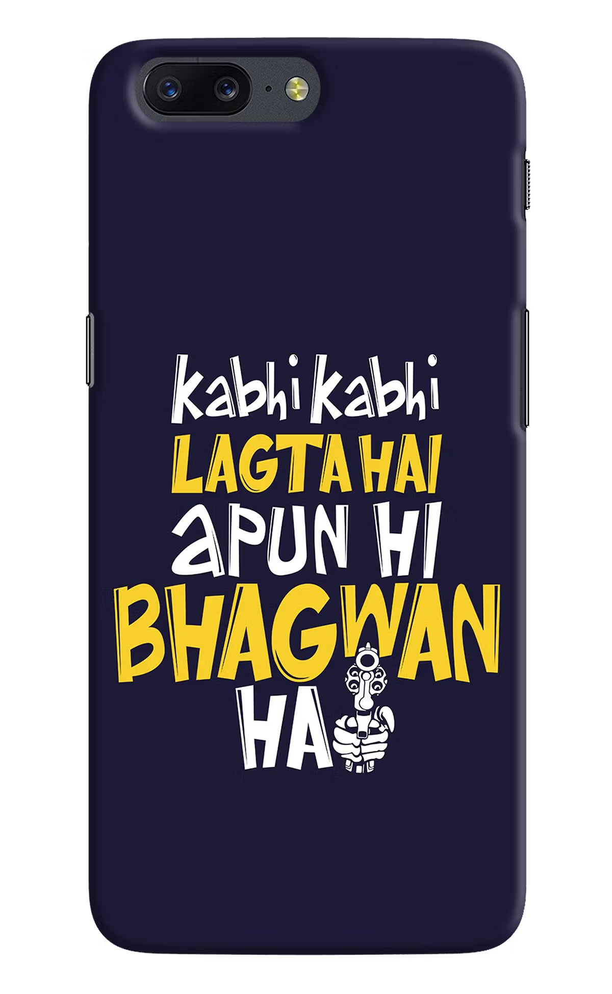 Kabhi Kabhi Lagta Hai Apun Hi Bhagwan Hai Oneplus 5 Hard Case Back Cover by Casekaro