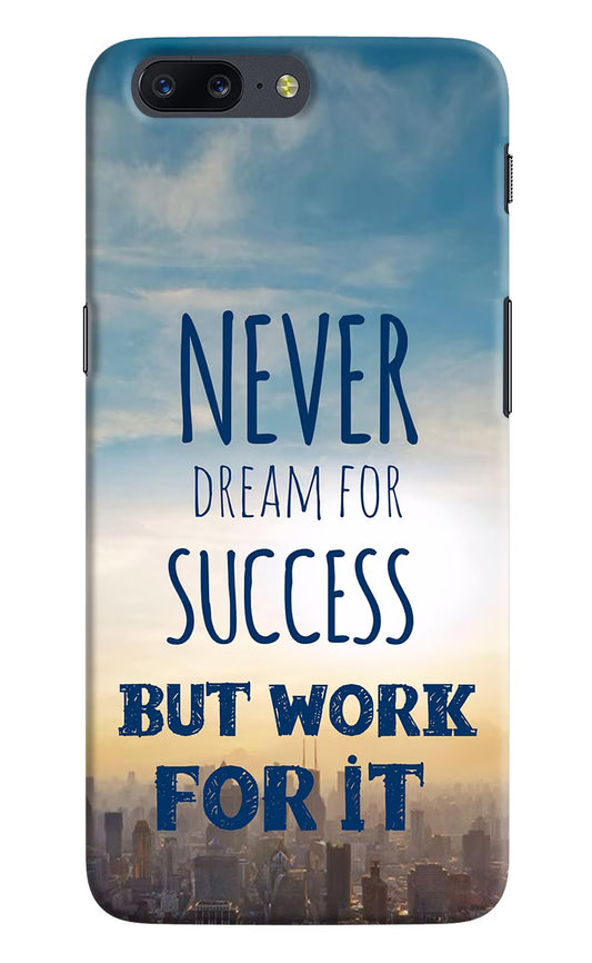 Never Dream For Success But Work For It Oneplus 5 Hard Case Back Cover by Casekaro