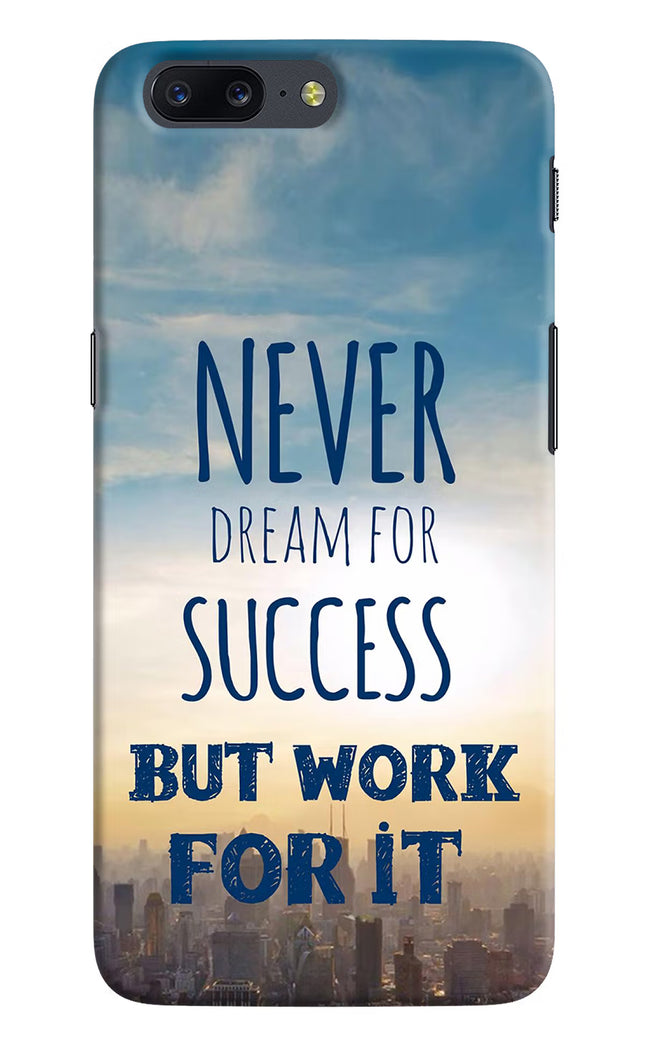 Never Dream For Success But Work For It Oneplus 5 Hard Case Back Cover by Casekaro