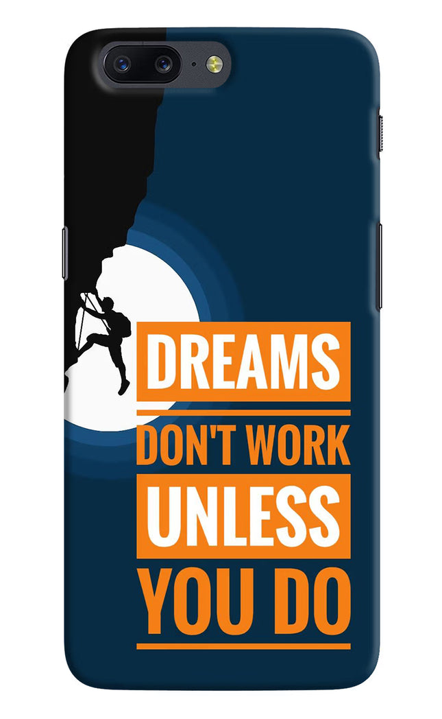 Dreams Don’T Work Unless You Do Oneplus 5 Hard Case Back Cover by Casekaro