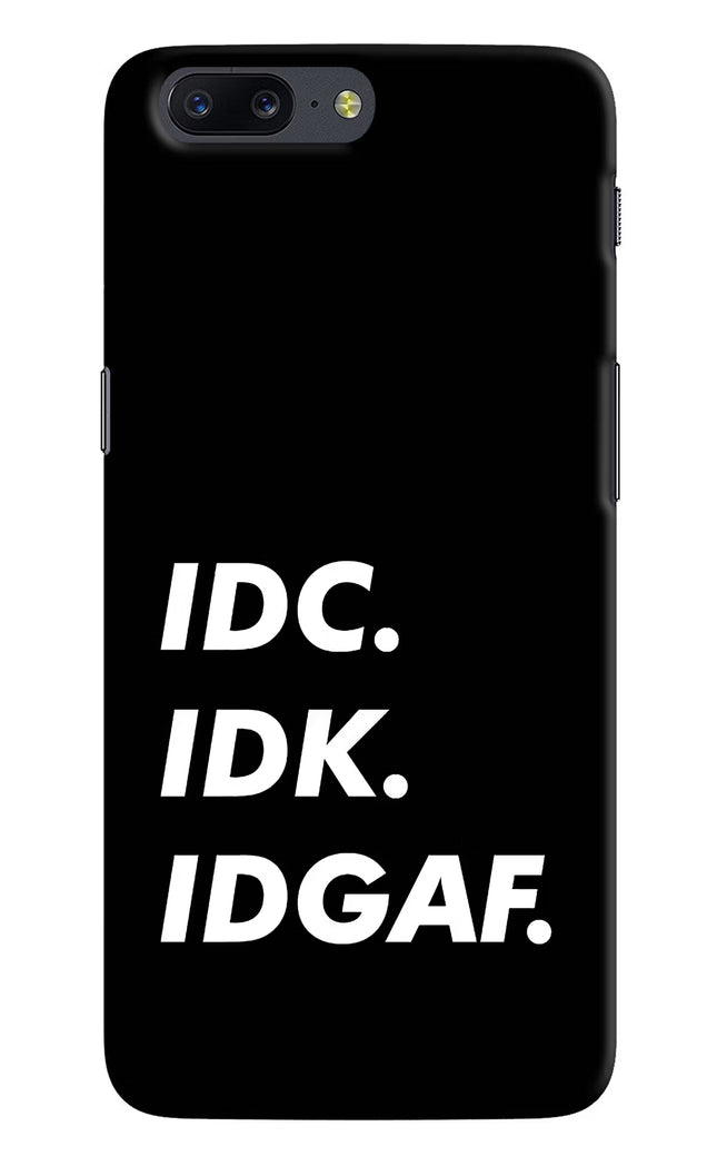 Idc Idk Idgaf Oneplus 5 Hard Case Back Cover by Casekaro