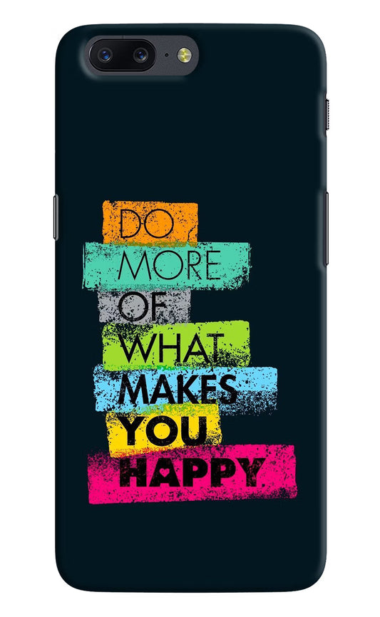 Do More Of What Makes You Happy Oneplus 5 Hard Case Back Cover by Casekaro