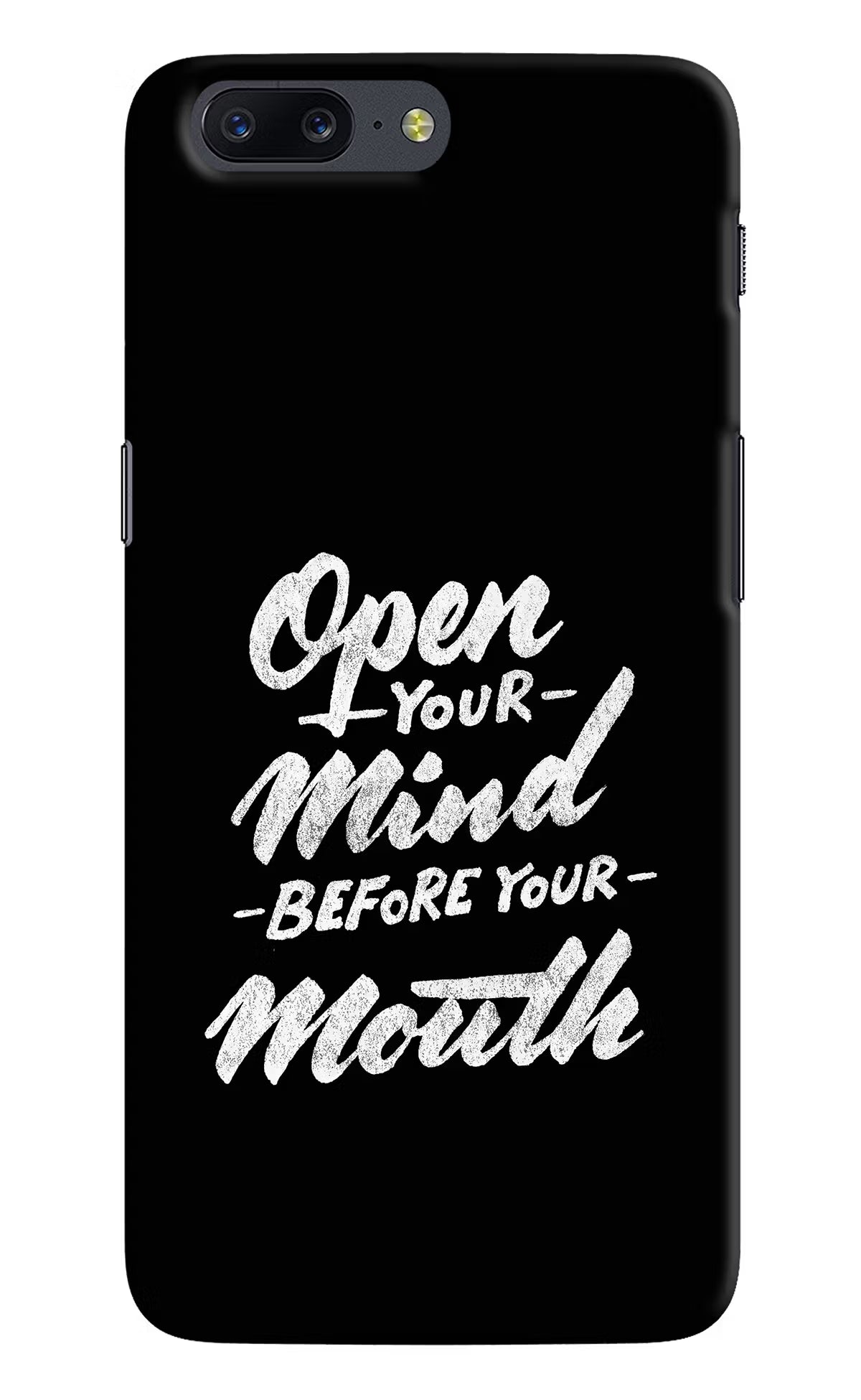 Open Your Mind Before Your Mouth Oneplus 5 Hard Case Back Cover by Casekaro