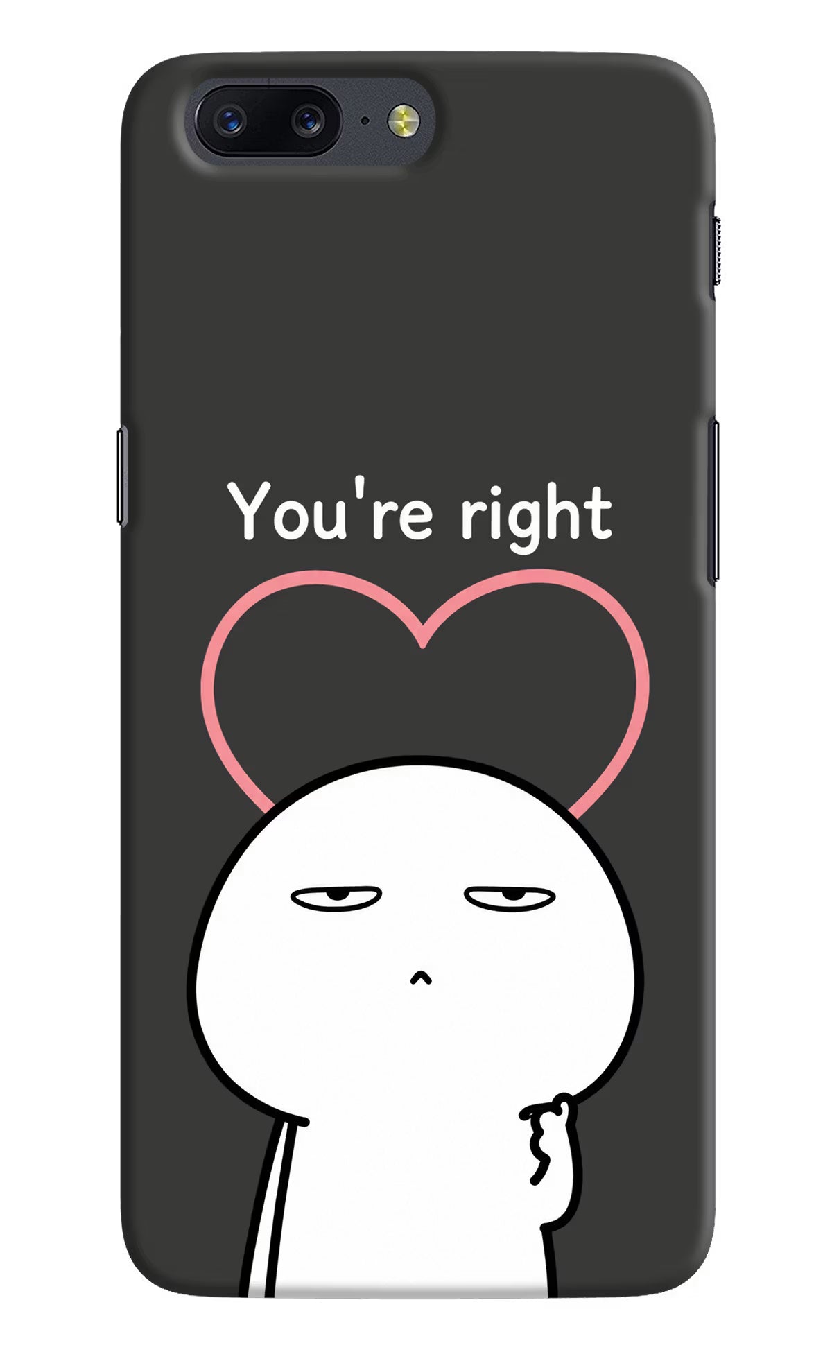 You're Right Oneplus 5 Back Cover