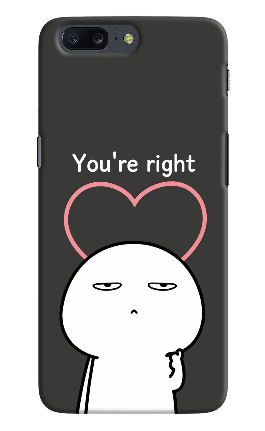 You're Right Oneplus 5 Back Cover, Hard case