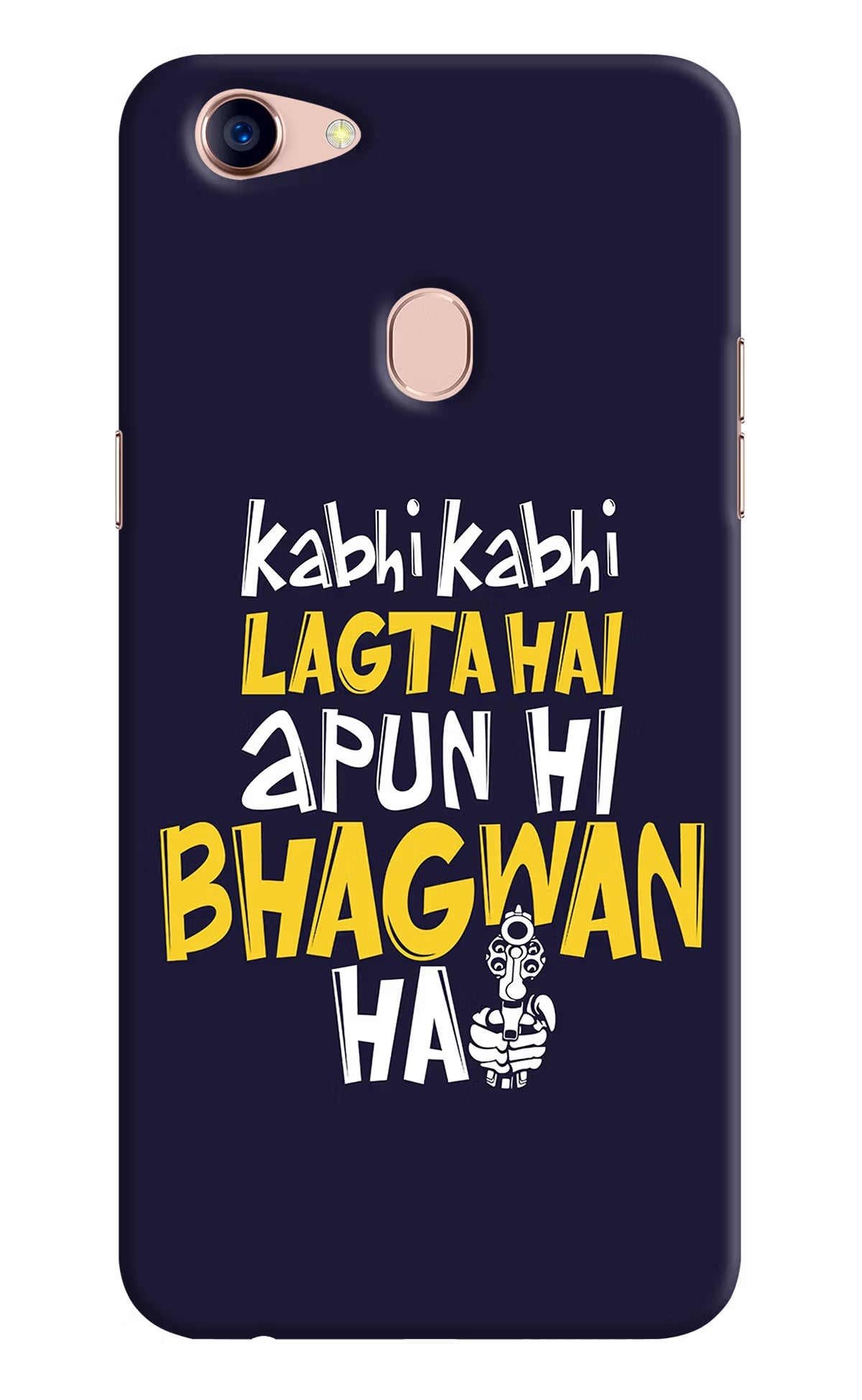 Kabhi Kabhi Lagta Hai Apun Hi Bhagwan Hai Oppo F5 Hard Case Back Cover by Casekaro