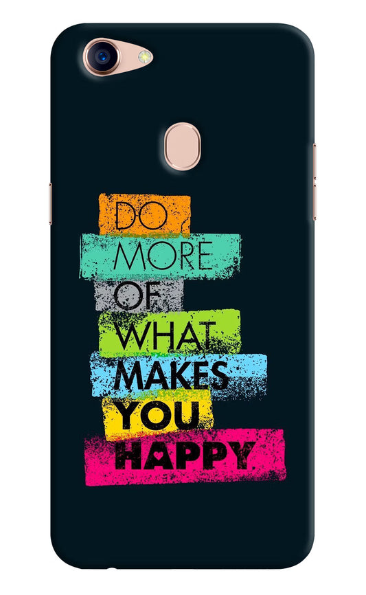 Do More Of What Makes You Happy Oppo F5 Hard Case Back Cover by Casekaro