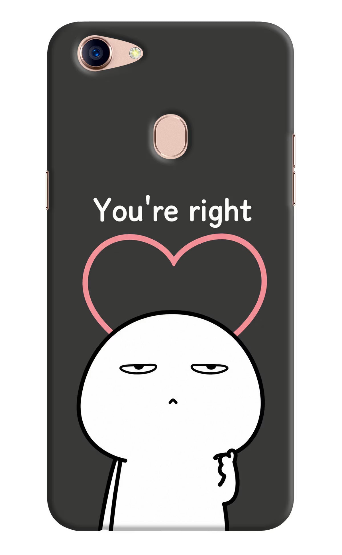You're Right Oppo F5 Back Cover
