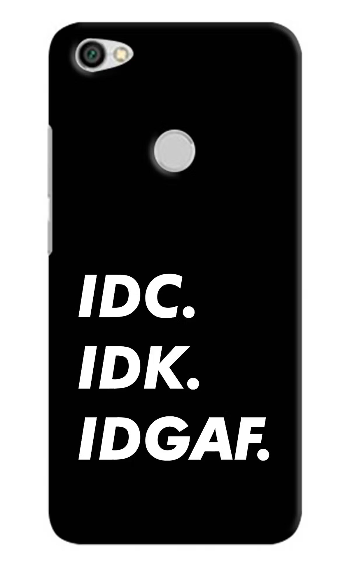 Idc Idk Idgaf Redmi Y1 Hard Case Back Cover by Casekaro